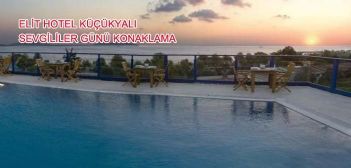 Elit Hotel Küçükyalı Sevgililer Günü Konaklama 2018 Elit Hotel Küçükyalı Sevgililer Günü Konaklama 2018