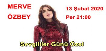 Merve Özbey Sevgililer Günü Özel Konseri Merve Özbey Sevgililer Günü Özel Konseri