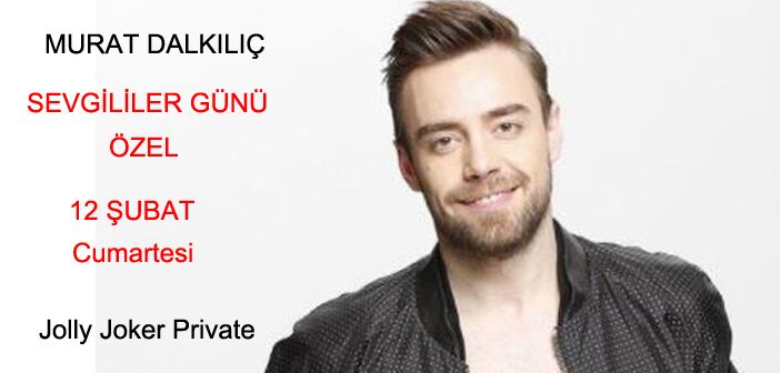 Murat Dalkılıç Sevgililer Günü Konseri 2022